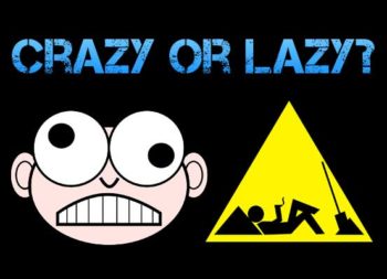 Crazy or Lazy?